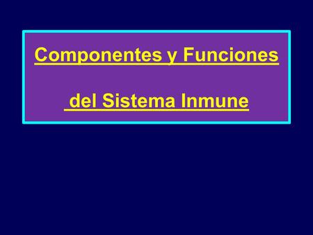 Componentes y Funciones del Sistema Inmune