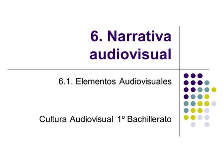 6. Narrativa audiovisual