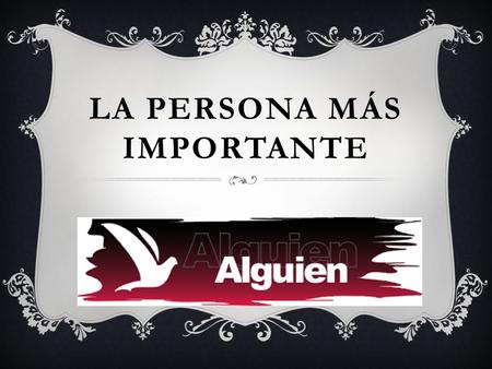 LA PERSONA MÁS IMPORTANTE