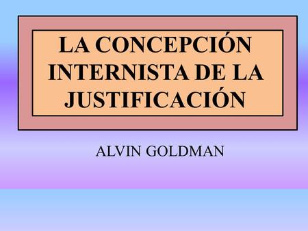 LA CONCEPCIÓN INTERNISTA DE LA JUSTIFICACIÓN