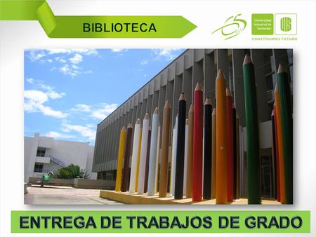 ENTREGA DE TRABAJOS DE GRADO