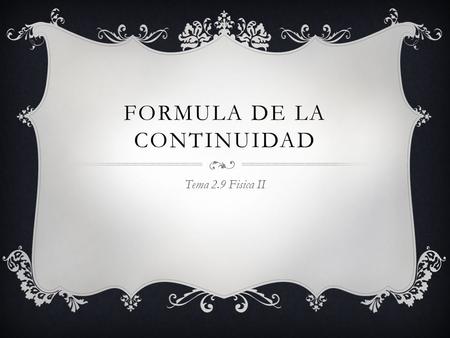 FORMULA DE LA CONTINUIDAD