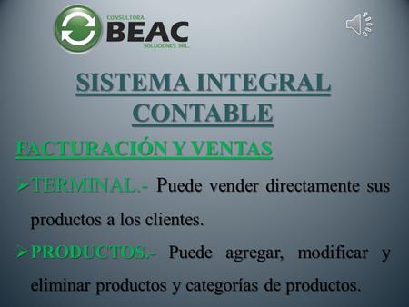 SISTEMA INTEGRAL CONTABLE FACTURACIÓN Y VENTAS  TERMINAL.-  TERMINAL.- P uede P uede vender directamente sus productos a los clientes.  PRODUCTOS.-