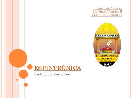 ESPINTRÓNICA Problemas Resueltos Jonnathan A. López