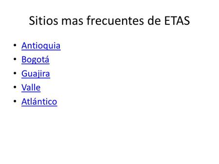 Sitios mas frecuentes de ETAS Antioquia Bogotá Guajira Valle Atlántico.