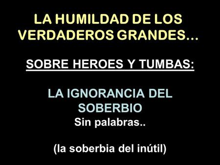 LA HUMILDAD DE LOS VERDADEROS GRANDES…