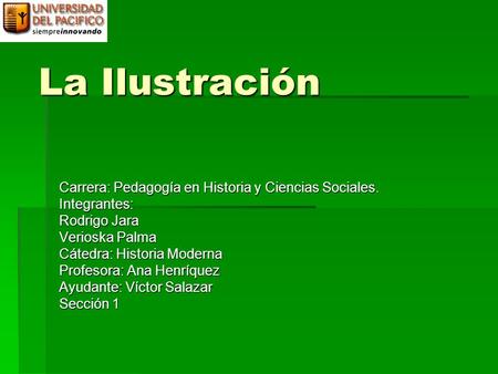 La Ilustración Carrera: Pedagogía en Historia y Ciencias Sociales.