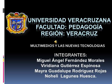 MULTIMEDIOS Y LAS NUEVAS TECNOLOGIAS INTEGRANTES : Miguel Ángel Fernández Morales Viridiana Gutiérrez Espinosa Mayra Guadalupe Rodríguez Rojas Noheli.