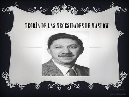 TEORÍA DE LAS NECESIDADES DE MASLOW