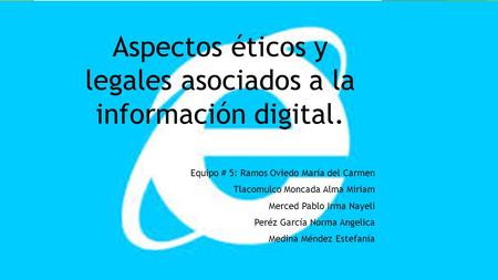 Aspectos éticos y legales asociados a la información digital.