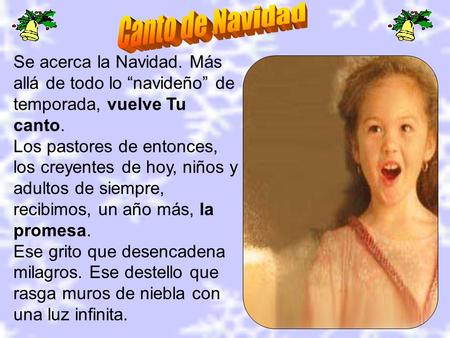 Se acerca la Navidad. Más allá de todo lo “navideño” de temporada, vuelve Tu canto. Los pastores de entonces, los creyentes de hoy, niños y adultos de.