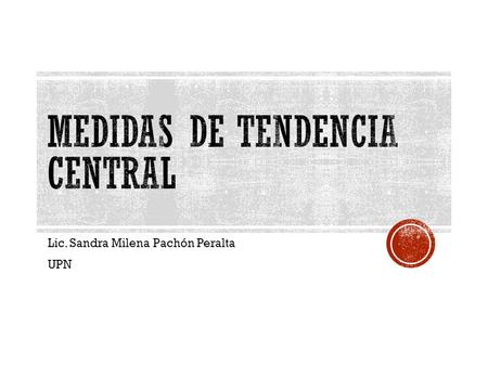 MEDIDAS DE TENDENCIA CENTRAL