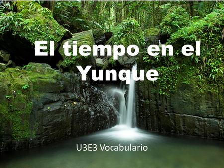 U3E3 Vocabulario El tiempo en el Yunque. el invierno.