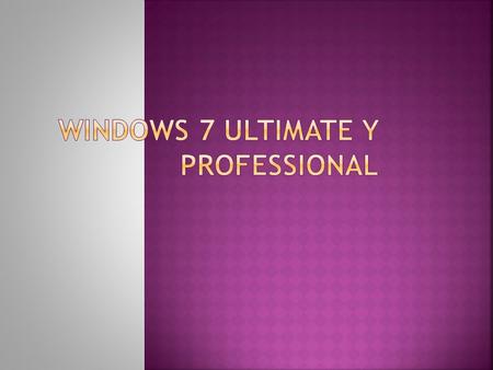 Windows 7 Ultimate y Professional