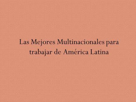 Las Mejores Multinacionales para trabajar de América Latina.