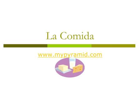 La Comida www.mypyramid.com. La piramide nutricional.
