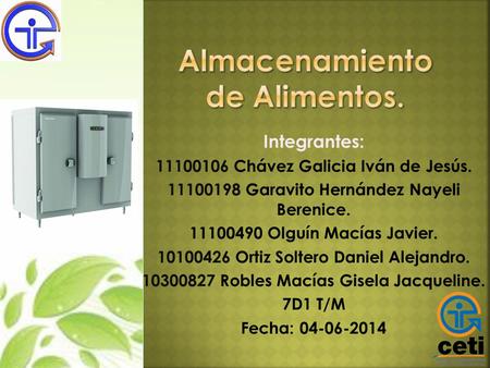 Integrantes: 11100106 Chávez Galicia Iván de Jesús. 11100198 Garavito Hernández Nayeli Berenice. 11100490 Olguín Macías Javier. 10100426 Ortiz Soltero.