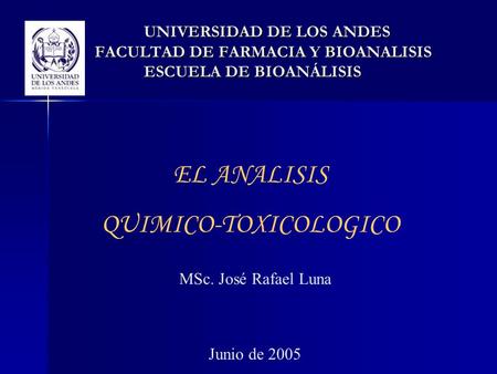 UNIVERSIDAD DE LOS ANDES FACULTAD DE FARMACIA Y BIOANALISIS ESCUELA DE BIOANÁLISIS UNIVERSIDAD DE LOS ANDES FACULTAD DE FARMACIA Y BIOANALISIS ESCUELA.