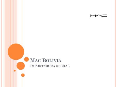 M AC B OLIVIA IMPORTADORA OFICIAL. QUIENES SOMOS MAC BOLIVIA.