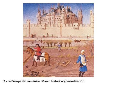 2.- La Europa del románico. Marco histórico y periodización