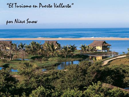 “El Turismo en Puerto Vallarta” por Nieve Snow. El Descripción En este clase, aprenderás los effectos de los resorts norteamericanos en Puerto Vallarta.