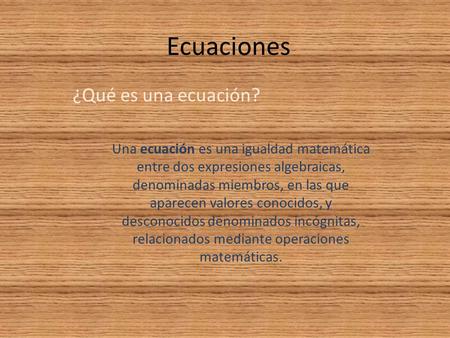 Ecuaciones ¿Qué es una ecuación?