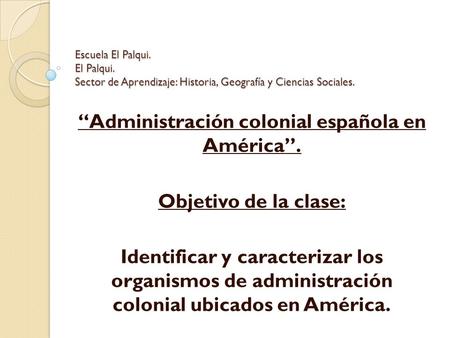 “Administración colonial española en América”.
