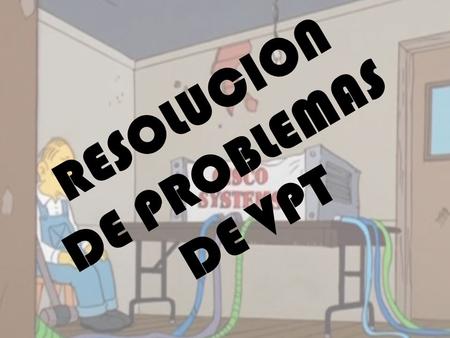 RESOLUCION DE PROBLEMAS DE VPT