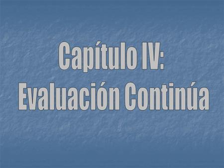 Capítulo IV de la evaluación continua del curso. Artículo19.- Una vez concluido el curso, el profesor de la materia deberá valorar todos los medios de.