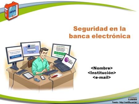 Seguridad en la banca electrónica. Contenido Banca electrónica Principales riesgos Cuidados a tener en cuenta Fuentes.