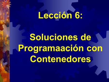 Lección 6: Soluciones de Programaación con Contenedores.