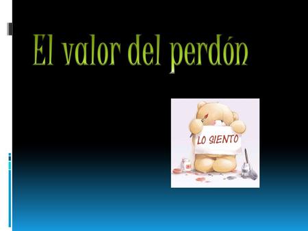 El valor del perdón.