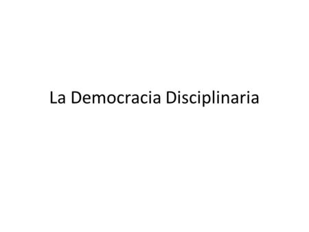 La Democracia Disciplinaria. Michel Foucault (1926 –1984) Foucault también rechazó las etiquetas de postestructuralista y postmoderno, que le eran aplicadas.