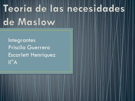 Integrantes Priscila Guerrero Escarlett Henriquez II°A.