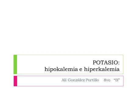POTASIO: hipokalemia e hiperkalemia