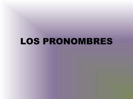 LOS PRONOMBRES.