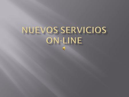Gestiones a través de internet. El usuario que realiza una gestión necesita:  Un ordenador, teléfono móvil o PDA.  Un navegador de internet  Una conexión.