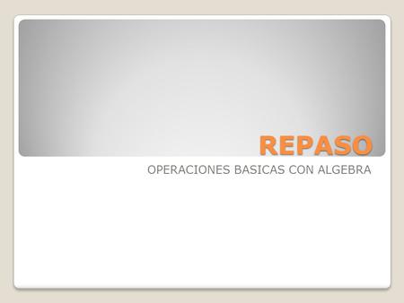OPERACIONES BASICAS CON ALGEBRA