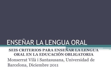 SEIS CRITERIOS PARA ENSEÑAR LA LENGUA ORAL EN LA EDUCACIÓN OBLIGATORIA