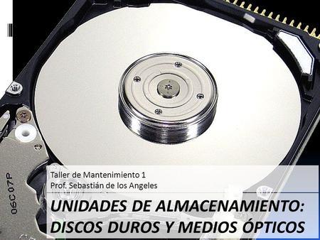 Unidades de Almacenamiento: Discos Duros y Medios Ópticos