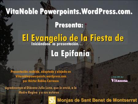 Monjas de Sant Benet de Montserrat Iniciándose la presentación… VitaNoble Powerpoints.WordPress.com. Presenta: Presentación recibida, adaptada y alojada.