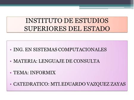 INSTITUTO DE ESTUDIOS SUPERIORES DEL ESTADO