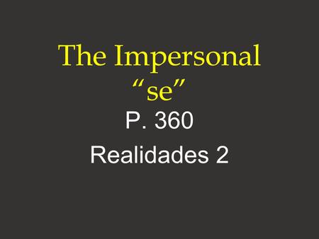 The Impersonal “se” P. 360 Realidades 2.