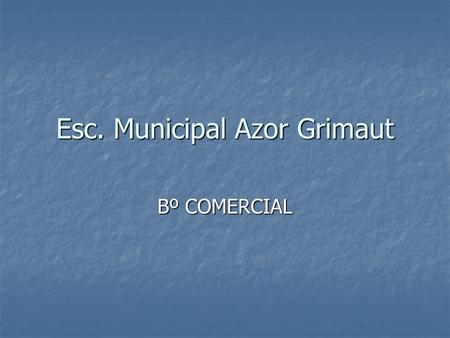 Esc. Municipal Azor Grimaut