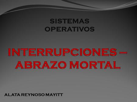 INTERRUPCIONES – ABRAZO MORTAL