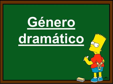 Género dramático.