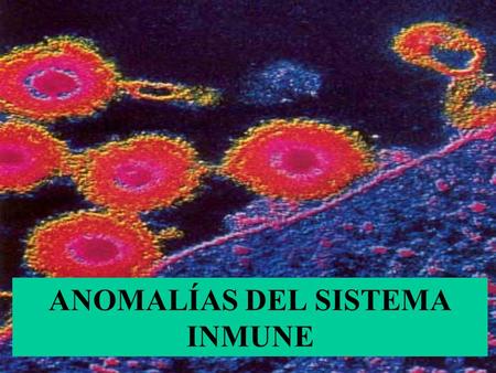 ANOMALÍAS DEL SISTEMA INMUNE 20.5.- CARACTERÍSTICAS R. INMUNE ESPECÍFICA CELULAR Y HUMORAL Tolerante: Reconoce lo propio de lo extraño. Específica: Es.