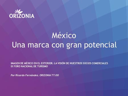 Título de apartado Subtítulo de apartado México Una marca con gran potencial IMAGEN DE MÉXICO EN EL EXTERIOR. LA VISIÓN DE NUESTROS SOCIOS COMERCIALES.