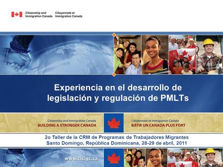 Experiencia en el desarrollo de legislación y regulación de PMLTs 2o Taller de la CRM de Programas de Trabajadores Migrantes Santo Domingo, República Dominicana,
