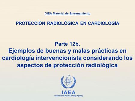 OIEA Material de Entrenamiento PROTECCIÓN RADIOLÓGICA EN CARDIOLOGÍA
